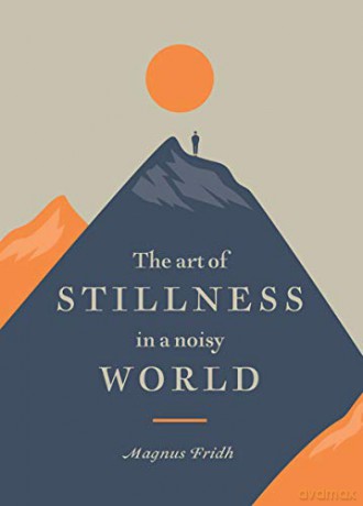The Art of Stillness in a Noisy World - Fridh Magnus [KSIĄŻKA]
