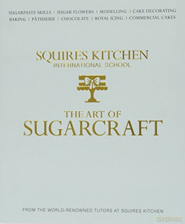 The Art of Sugarcraft: Sugarpaste Skills, Sugar Flowers, Modelling, Cake Decorating, Baking, Patisserie, Chocolate, Royal Icing and Commercial Cakes (Squires Kitchen) - Jennifer Kelly [KSIĄŻKA]