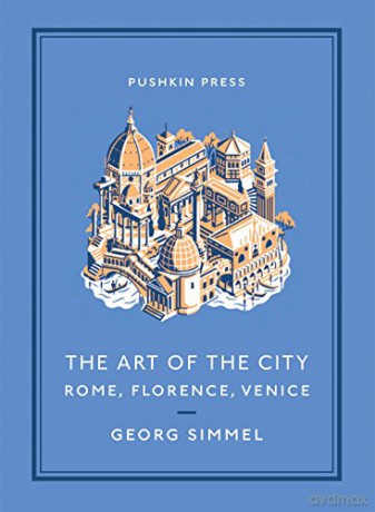 The Art of the City: Rome, Florence, Venice (Pushkin Collection) - Georg Simmel [KSIĄŻKA]