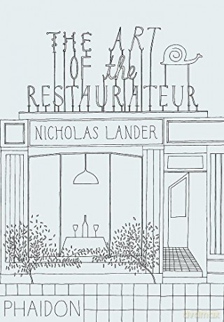 The Art of the Restaurateur - Nicholas Lander [KSIĄŻKA]