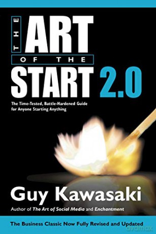 The Art of the Start 2.0: The Time-Tested, Battle-Hardened Guide for Anyone Starting Anything - Guy Kawasaki [KSIĄŻKA]