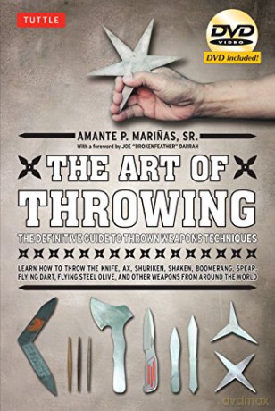 The Art of Throwing: The Definitive Guide to Thrown Weapons Techniques: The Definitive Guide to Thrown Weapons Techniques [DVD Included] - Amante P. Marinas [KSIĄŻKA]