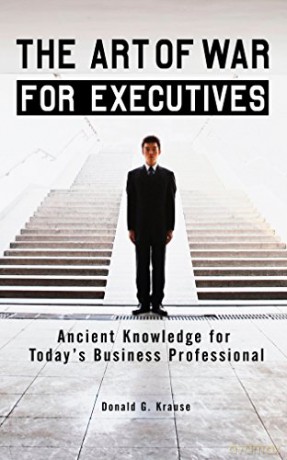 The Art of War for Executives: Ancient Knowledge for Today's Business Professional - Donald G. Krause [KSIĄŻKA]