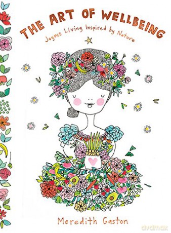 The Art of Wellbeing: Joyous living inspired by nature - Meredith Gaston [KSIĄŻKA]