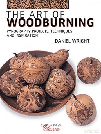 The Art of Woodburning: Pyrography projects, techniques and inspiration - Daniel Wright [KSIĄŻKA]