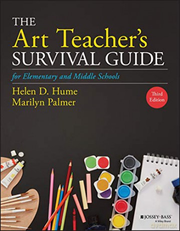 The Art Teacher's Survival Guide for Elementary and Middle Schools (J-B Ed: Survival Guides) - Helen D. Hume [KSIĄŻKA]