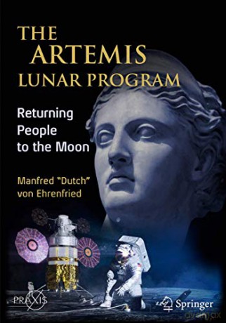 The Artemis Lunar Program: Returning People to the Moon (Springer Praxis Books) - Manfred "Dutch" von Ehrenfried [KSIĄŻKA]