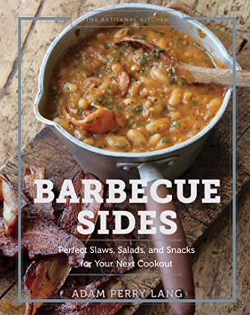 The Artisanal Kitchen: Barbecue Sides: Perfect Slaws, Salads, and Snacks for Your Next Cookout - Perry Lang [KSIĄŻKA]