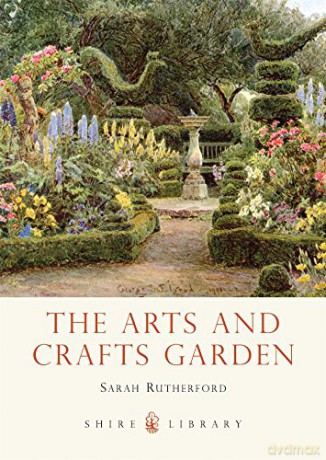 The Arts and Crafts Garden (Shire Library) - Sarah Rutherford [KSIĄŻKA]