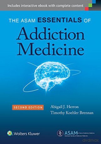 The ASAM Essentials of Addiction Medicine - Abigail J. Herron [KSIĄŻKA]