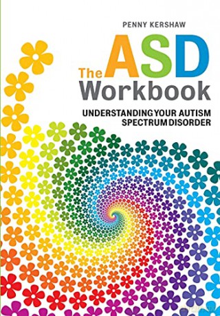 The ASD Workbook: Understanding Your Autism Spectrum Disorder - Penny Kershaw [KSIĄŻKA]