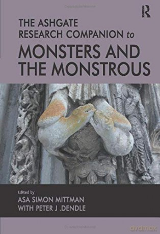 The Ashgate Research Companion to Monsters and the Monstrous - Asa Simon Mittman [KSIĄŻKA]