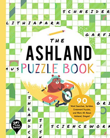 The Ashland Puzzle Book: 90 Word Searches, Jumbles, Crossword Puzzles, and More All about Ashland, Oregon! [KSIĄŻKA]