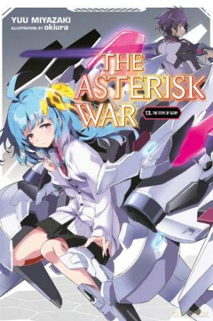 The Asterisk War, Vol. 13 (light novel): The Steps of Glory - Yuu Miyazaki [KSIĄŻKA]