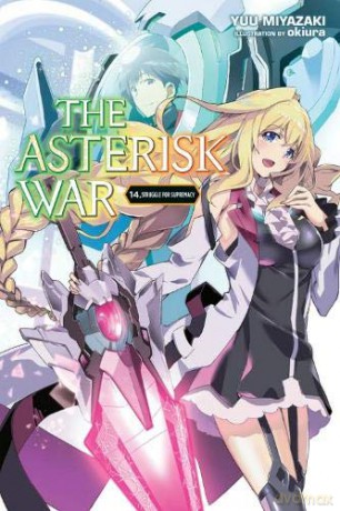 The Asterisk War, Vol. 14 (light novel): Struggle for Supremacy - Yuu Miyazaki [KSIĄŻKA]