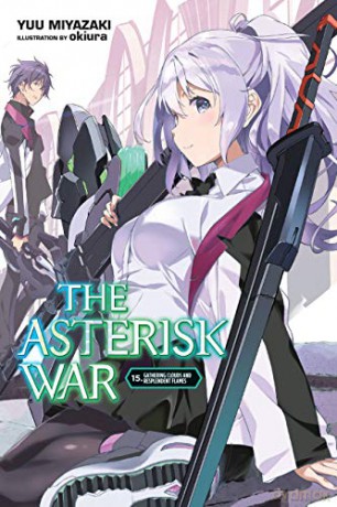 The Asterisk War, Vol. 15 (light novel): Gathering Clouds and Resplendent Flames - Yuu Miyazaki [KSIĄŻKA]