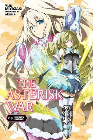 The Asterisk War, Vol. 9 (light novel): Whispers of a Long Farewell - Yuu Miyazaki [KSIĄŻKA]
