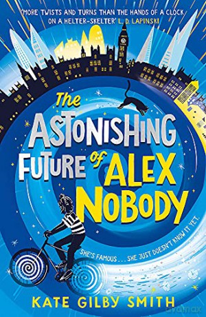 The Astonishing Future of Alex Nobody: Kate Gilby Smith - Kate Gilby Smith [KSIĄŻKA]