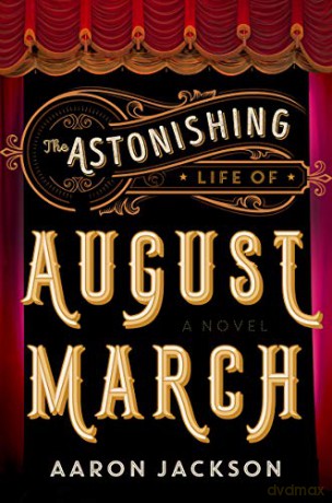 The Astonishing Life of August March - Aaron Jackson [KSIĄŻKA]