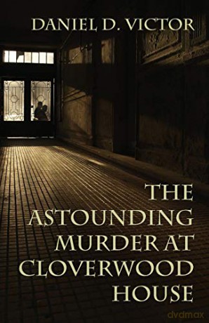 The Astounding Murder At Cloverwood House (6) (Sherlock Holmes and the American Literati) - Daniel D Victor [KSIĄŻKA]
