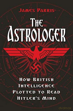 The Astrologer: How British Intelligence Plotted to Read Hitler's Mind - James Parris [KSIĄŻKA]