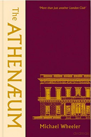 The Athenaeum: 'More Than Just Another London Club' - Michael Wheeler [KSIĄŻKA]