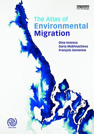 The Atlas of Environmental Migration - Dina Ionesco [KSIĄŻKA]