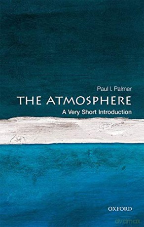 The Atmosphere: A Very Short Introduction (Very Short Introductions) - Paul I. Palmer [KSIĄŻKA]