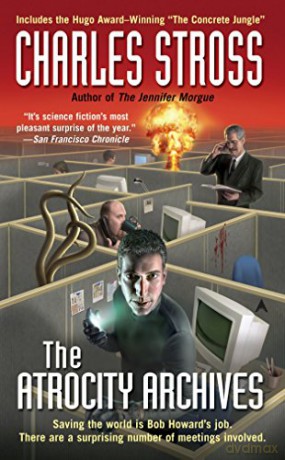 The Atrocity Archives: 1 (Laundry Files Novel) - Charles Stross [KSIĄŻKA]