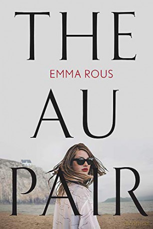 The Au Pair: A spellbinding mystery full of dark family secrets - Emma Rous [KSIĄŻKA]