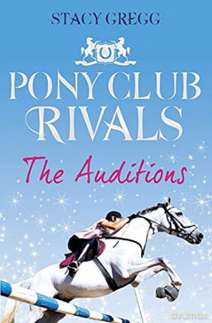 The Auditions (Pony Club Rivals, Book 1) - Stacy Gregg [KSIĄŻKA]
