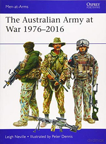 The Australian Army at War 1976-2016: 526 (Men-at-Arms) - Leigh Neville [KSIĄŻKA]
