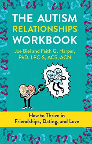 The Autism Relationships Workbook: How Thrive in Friendships, Dating, and Relationships - Joe Biel [KSIĄŻKA]