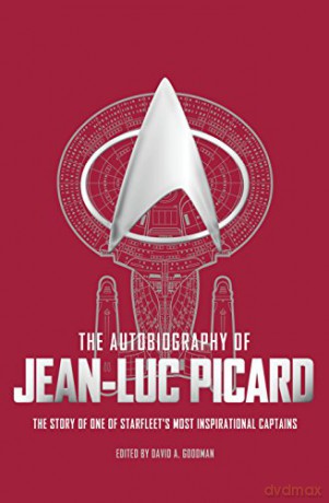 The Autobiography of Jean-Luc Picard - David a Goodman [KSIĄŻKA]