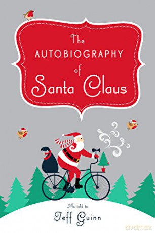 The Autobiography of Santa Claus: A Revised Edition of the Christmas Classic (Christmas Chronicles Series/The Santa) - Jeff Guinn [KSIĄŻKA]