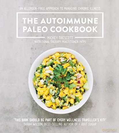 The Autoimmune Paleo Cookbook: An allergen-free approach to managing chronic illness - Mickey Trescott [KSIĄŻKA]