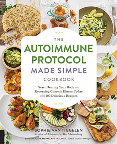 The Autoimmune Protocol Made Simple Cookbook: Start Healing Your Body and Reversing Chronic Illness Today with 100 Delicious Recipes - Sophie Van Tiggelen [KSIĄŻKA]