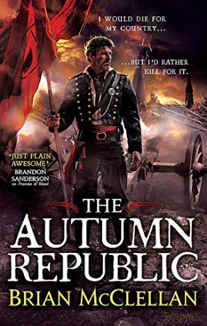 The Autumn Republic (Powder Mage trilogy) - Brian McClellan [KSIĄŻKA]