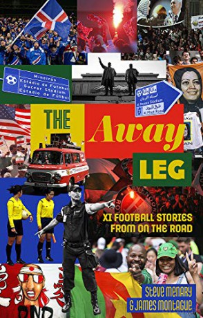 The Away Leg: XI Football Stories on the Road - Steve Menary [KSIĄŻKA]