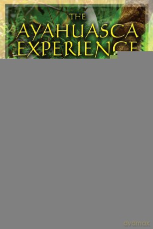 The Ayahuasca Experience: A Sourcebook on the Sacred Vine of Spirits - Ralph Metzner Ph.D. [KSIĄŻKA]