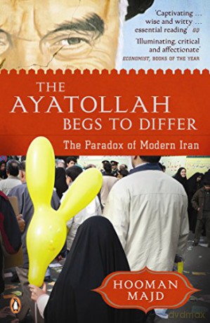 The Ayatollah Begs to Differ: The Paradox of Modern Iran - Hooman Majd [KSIĄŻKA]