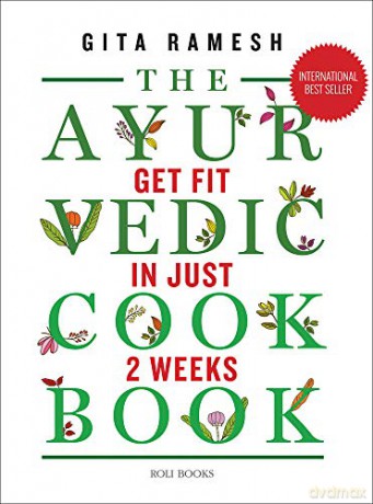 The Ayurvedic Cookbook: Get Fit in Just Two Weeks - Gita Ramesh [KSIĄŻKA]