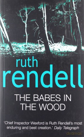 The Babes In The Wood: (A Wexford Case) - Ruth Rendell [KSIĄŻKA]