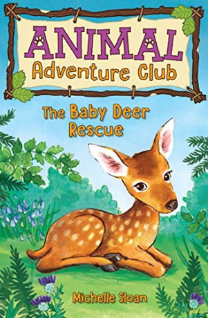The Baby Deer Rescue (Animal Adventure Club 1) (Young Kelpies) - Michelle Sloan [KSIĄŻKA]