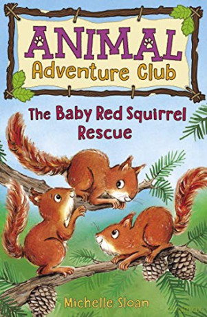 The Baby Red Squirrel Rescue (Animal Adventure Club 3) (Young Kelpies) - Michelle Sloan [KSIĄŻKA]