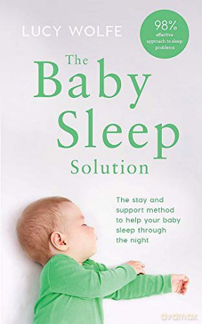 The Baby Sleep Solution: The stay-and-support method to help your baby sleep through the night - Lucy Wolfe [KSIĄŻKA]