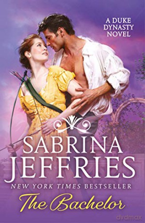 The Bachelor: An enthralling historical from the queen of sexy Regency romance! (Duke Dynasty) - Sabrina Jeffries [KSIĄŻKA]