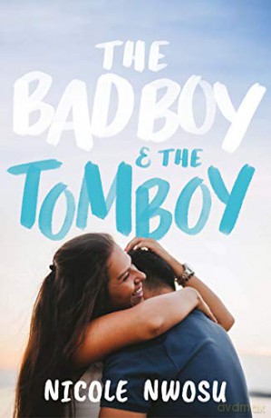 The Bad Boy and the Tomboy (A Wattpad Novel) - Nicole Nwosu [KSIĄŻKA]