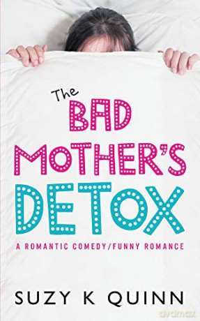 The Bad Mother's Detox 2019 - Suzy K Quinn [KSIĄŻKA]