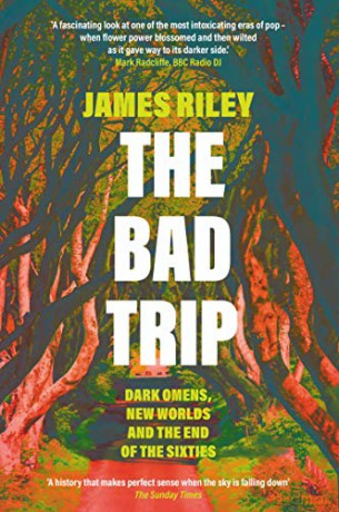 The Bad Trip: Dark Omens, New Worlds and the End of the Sixties - James Riley [KSIĄŻKA]